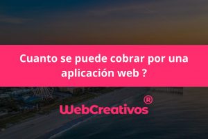 Cuanto se puede cobrar por una aplicación web ?